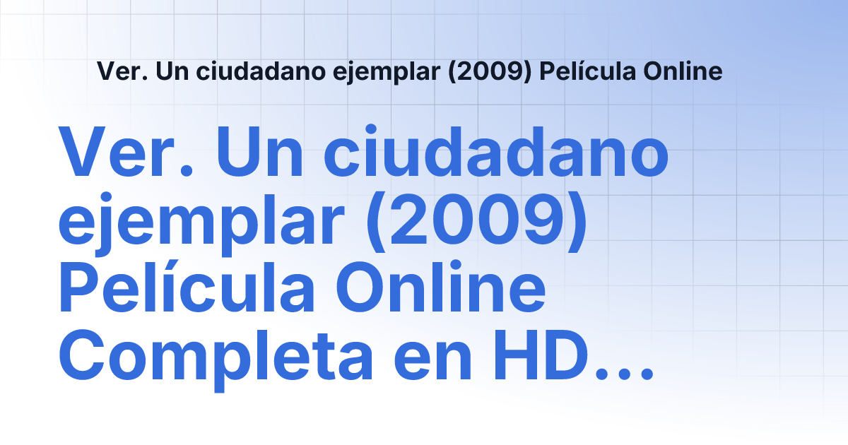 Ver Un Ciudadano Ejemplar Pel Cula Online Completa En Hd Y